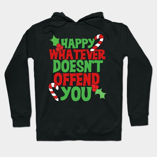 Happy Whatever doesn't offend you Hoodie by bubbsnugg